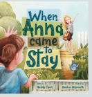 When Anna Came to Stay By Maddy Tyers, Siobhan Skipworth (Illustrator) Cover Image