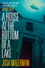 A House at the Bottom of a Lake By Josh Malerman Cover Image