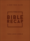 The Bible Recap: A One-Year Guide to Reading and Understanding the Entire Bible, Deluxe Edition - Brown Imitation Leather By Tara-Leigh Cobble Cover Image