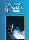 Flux Cored Arc Welding Handbook By William H. Minnick Cover Image