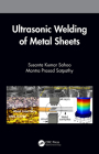 Ultrasonic Welding of Metal Sheets By Susanta Kumar Sahoo, Mantra Prasad Satpathy Cover Image