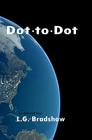 Dot to Dot By L. G. Bradshaw Cover Image