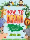 How to Draw! A Guide to Animals from Around the World Activity Book By Jupiter Kids Cover Image