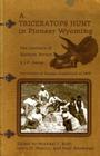 A Triceratops Hunt in Pioneer Wyoming: The Journals of Barnum Brown & J.P. Sams: The University of Kansas Expedition of 1895 Cover Image