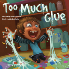 Too Much Glue By Jason Lefebvre, Zac Retz (Illustrator) Cover Image