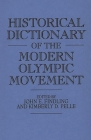 Historical Dictionary of the Modern Olympic Movement By John E. Findling, Kimberly Pelle Cover Image