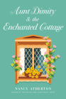 Aunt Dimity and the Enchanted Cottage (Aunt Dimity Mystery) By Nancy Atherton Cover Image