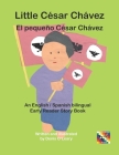 Little César Chávez - El pequeño César Chávez By Denis O'Leary (Illustrator), Denis O'Leary (Translator), Denis O'Leary Cover Image