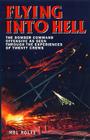 Flying Into Hell: The Bomber Command Offensive as Seen Through the Experience of Twenty Crews By Mel Rolfe Cover Image