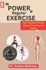 The Power of Regular Exercise: : How Physical Activity Boosts Your Overall Health Cover Image