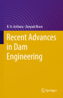 Recent Advances in Dam Engineering By B. N. Asthana, Deepak Khare Cover Image
