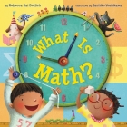 What Is Math? By Rebecca Kai Dotlich, Sachiko Yoshikawa (Illustrator) Cover Image