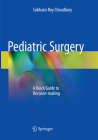 Pediatric Surgery: A Quick Guide to Decision-Making Cover Image