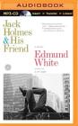 Jack Holmes and His Friend By Edmund White, Ken Kliban (Read by) Cover Image