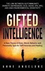 Gifted Intelligence: A New Theory of Brain, Mood, Behavior and Personality Type for Self Discovery and Healing Cover Image