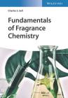 Fundamentals of Fragrance Chemistry By Charles S. Sell Cover Image