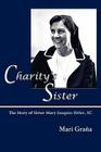Charity's Sister: The Story of Sister Mary Joaquin Bitler, SC By Mari Grana Cover Image