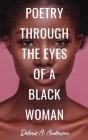 Poetry Through The Eyes of a Black Woman By Deloris A. Anderson Cover Image