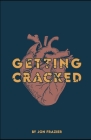 Getting Cracked: Preparing for open heart surgery By Jon Frazier Cover Image