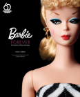 Barbie Forever: Her Inspiration, History, and Legacy (Official 60th Anniversary Collection) Cover Image