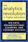 The Analytics Revolution in Higher Education: Big Data, Organizational Learning, and Student Success Cover Image
