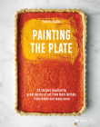 Painting the Plate: 52 Recipes Inspired by Great Works of Art from Mark Rothko, Frida Kahlo, and Man y More By Felicity Souter Cover Image