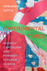 Experimental Times: Startup Capitalism and Feminist Futures in India Cover Image