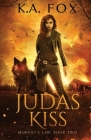 Judas Kiss: Murphy's Law Book Two By K. A. Fox Cover Image