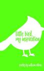 Little Bird, My Inspiration By William Ottens Cover Image