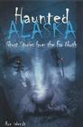 Haunted Alaska By Ron Wendt Cover Image