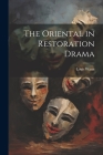 The Oriental in Restoration Drama By Louis Wann Cover Image