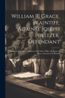 William R. Grace, Plaintiff, Against Joseph Pulitzer, Defendant: Summons, Complaint, Affidavits And Order. Miller, Peckham, & Dixon, Attorneys For Pla Cover Image