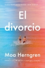 El divorcio: The Divorce (Spanish edition) By Moa Herngren, Oscar Andres Unzueta Ledesma (Translated by) Cover Image