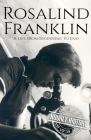Rosalind Franklin: A Life from Beginning to End By Hourly History Cover Image