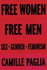 Free Women, Free Men: Sex, Gender, Feminism By Camille Paglia Cover Image