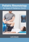 Pediatric Rheumatology: An Issue of Pediatrics Clinics Cover Image
