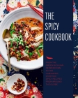 The Spicy Cookbook: From the Green Sichuan Peppercorn to the Habanero, Over 100 Spicy Recipes from Around the Globe Cover Image