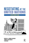 Negotiating at the United Nations: A Practitioner's Guide By Rebecca W. Gaudiosi, Jimena Leiva Roesch, Wu Ye-Min Cover Image