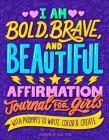 I Am Bold, Brave, and Beautiful: Affirmation Journal for Girls By Lucía Types (Illustrator) Cover Image