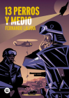13 perros y medio By Fernando Lalana Cover Image