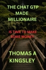 The Chat Gtp Made Millionaires: Is Time to Make Some Money Cover Image