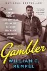 The Gambler: How Penniless Dropout Kirk Kerkorian Became the Greatest Deal Maker in Capitalist History By William C. Rempel Cover Image