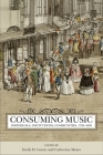 Consuming Music: Individuals, Institutions, Communities, 1730-1830 (Eastman Studies in Music #138) Cover Image