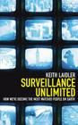 Surveillance Unlimited: How We've Become the Most Watched People on Earth By Keith Laidler Cover Image