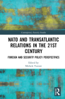 NATO and Transatlantic Relations in the 21st Century: Foreign and Security Policy Perspectives (Contemporary Security Studies) Cover Image