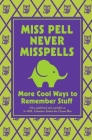 Miss Pell Never Misspells: More Cool Ways to Remember Stuff By Steve Martin, Martin Remphry (Illustrator) Cover Image