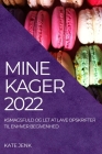 Mine Kager 2022: Smagsfuld Og Let at Lave Opskrifter Til Enhver Begivenhed By Kate Jenk Cover Image