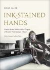 Ink-Stained Hands: Graphic Studio Dublin and the Origins of Fine Art Printmaking in Ireland By Brian Lalor, Colm Toibín (Foreword by) Cover Image