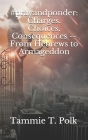 #prayandponder: Charges. Choices. Consequences -- From Hebrews to Armageddon By Tammie T. Polk Cover Image