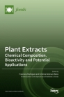Plant Extracts: Chemical Composition, Bioactivity and Potential Applications By Francisca Rodrigues (Editor), Cristina Delerue Matos (Editor) Cover Image